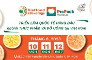 VIETFOOD & BEVERAGE - PROPAK VIETNAM 2023 KHẢO SÁT THỊ TRƯỜNG - KẾT NỐI TOÀN CẦU NGÀNH THỰC PHẨM, ĐỒ UỐNG